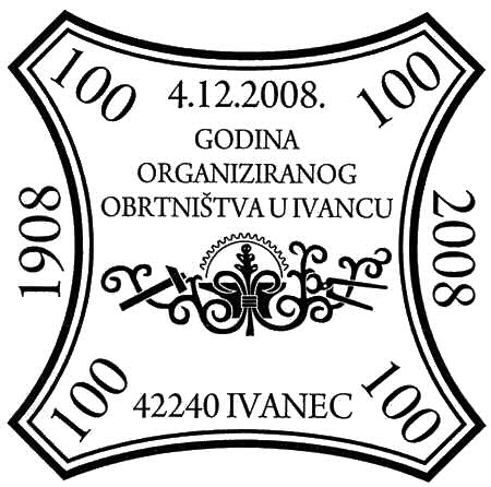100 GODINA ORGANIZIRANOG OBRTNIŠTVA U IVANCU 1908 - 2008